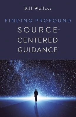 Finding Profound: Source-Centered Guidance by Wallace, Bill