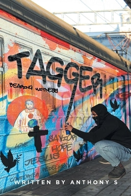 Tagger: Bearing Witness by S, Anthony