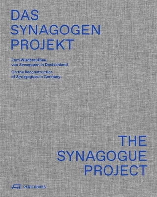 The Synagogue Project: On the Reconstruction of Synagogues in Germany by Springer, J&#246;rg