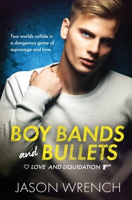 Boy Bands and Bullets by Wrench, Jason