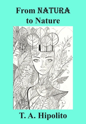 From Natura to Nature: How Love, Imagination, and Integrity Formed the Modern World by Hipolito