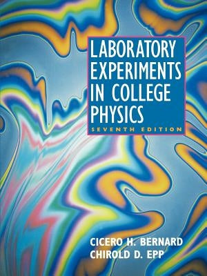 Laboratory Experiments in College Physics by Bernard, Cicero H.
