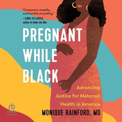 Pregnant While Black: Advancing Justice for Maternal Health in America by Rainford, Monique