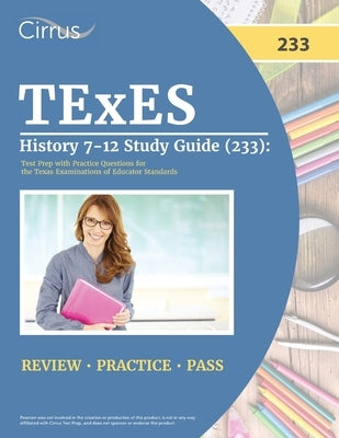 TExES History 7-12 Study Guide (233): Test Prep with Practice Questions for the Texas Examinations of Educator Standards by Cox, J. G.