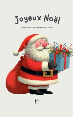 Joyeux No?l: Bilingual French-English Christmas Stories for Kids by Bilingual, Pomme