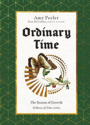 Ordinary Time: The Season of Growth by Peeler, Amy