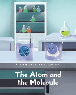 The Atom and the Molecule by Horton, J. Kendall, Sr.