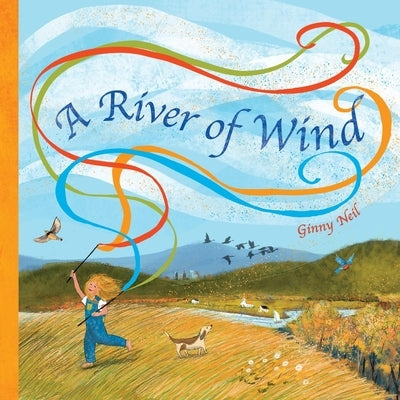 A River of Wind by Neil, Ginny
