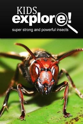 Super strong and powerful insects - Kids Explore: Animal books nonfiction - books ages 5-6 by Explore!, Kids