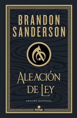 Aleaci?n de Ley (Edici?n Ilustrada) / The Alloy of Law: A Mistborn Novel (Illust Rated Edition) by Sanderson, Brandon