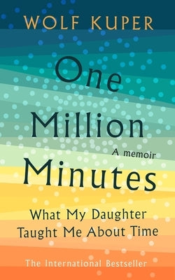 One Million Minutes: What My Daughter Taught Me about Time by K&#252;per, Wolf