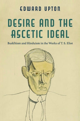 Desire and the Ascetic Ideal by Upton, Edward