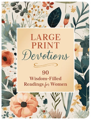 Large Print Devotions: 90 Wisdom-Filled Readings for Women by Compiled by Barbour Staff
