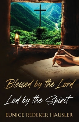 Blessed By the Lord Led By the Spirit by Redeker Hausler, Eunice