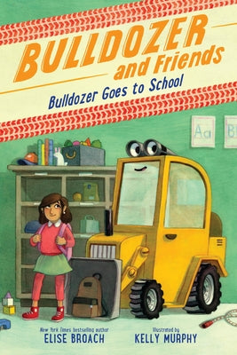 Bulldozer Goes to School by Broach, Elise