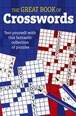 The Great Book of Crosswords: Test Yourself with This Fantastic Collection of Puzzles by Saunders, Eric