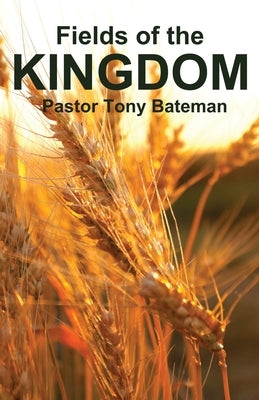 Fields of the Kingdom by Bateman, Tony