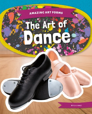 The Art of Dance by Hale, K. A.