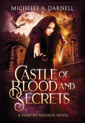 Castle of Blood and Secrets by Darnell, Michelle A.