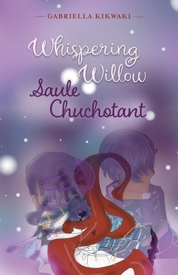 Whispering Willow / Saule Chuchotant by Kikwaki, Gabriella