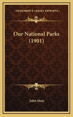 Our National Parks (1901) by Muir, John
