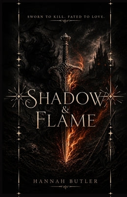 Shadow & Flame: Extended Edition by Butler, Hannah