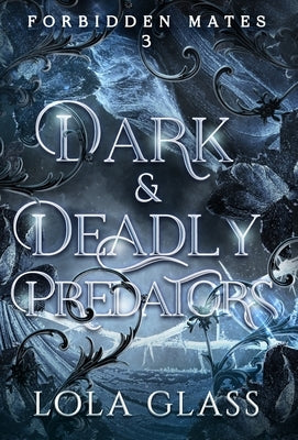 Dark & Deadly Predators by Glass, Lola