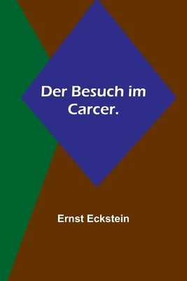 Der Besuch im Carcer. by Eckstein, Ernst