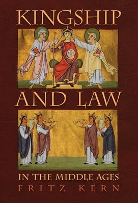 Kingship and Law in the Middle Ages by Kern, Fritz