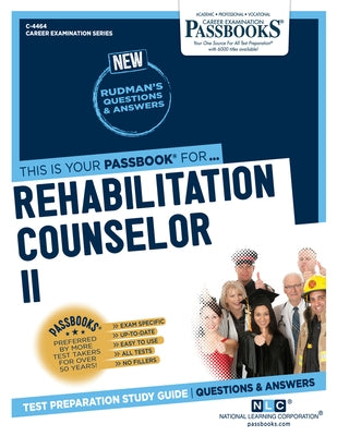 Rehabilitation Counselor II (C-4464): Passbooks Study Guide by Corporation, National Learning