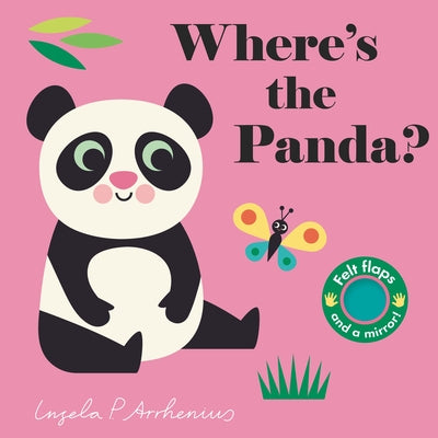 Where's the Panda?: (An Interactive, Sensory Lift-The-Flap Book with Felt Flaps and a Mirror for Babies & Toddlers. Friendly Animals Include an Elepha by Arrhenius, Ingela P.