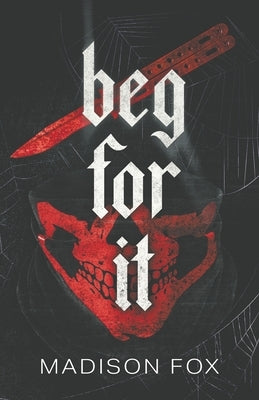 Beg For It: Dark Romance Novella by Fox, Madison