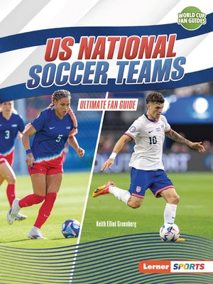 Us National Soccer Teams: Ultimate Fan Guide by Greenberg, Keith Elliot