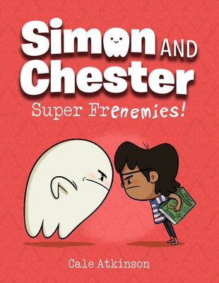 Super Frenemies! (Simon and Chester Book #5) by Atkinson, Cale