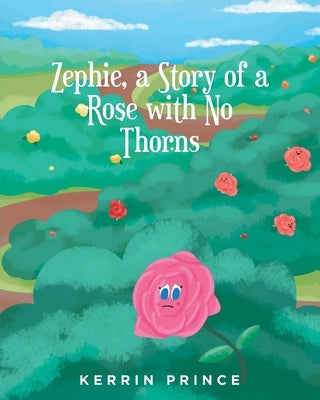 Zephie: A Story of a Rose with No Thorns by Prince, Kerrin