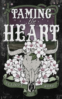 Taming the Heart by Rose, Elliott