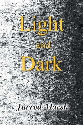 Light and Dark by Marsh, Jarred
