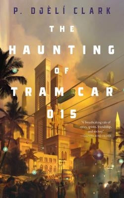 The Haunting of Tram Car 015 by Clark, P. Dj&#195;&#168;l&#195;&#173;