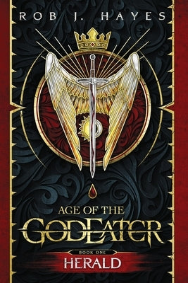Herald: Age of the God Eater book 1 by Hayes, Rob J.