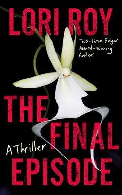 The Final Episode: A Thriller by Roy, Lori