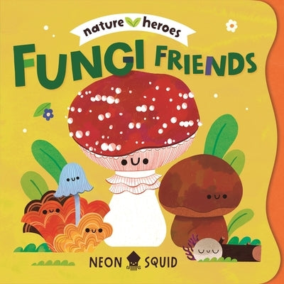 Fungi Friends (Nature Heroes) by Kellaway, Moesha