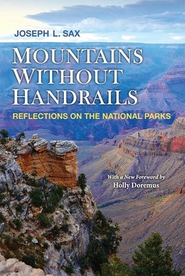 Mountains Without Handrails: Reflections on the National Parks by Sax, Joseph L.