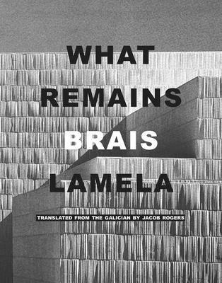 What Remains by Lamela, Brais