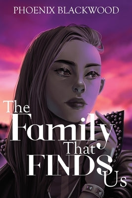 The Family that Finds Us by Blackwood, Phoenix