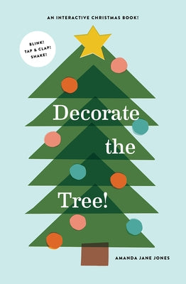 Decorate the Tree: An Interactive Christmas Book by Jones, Amanda Jane
