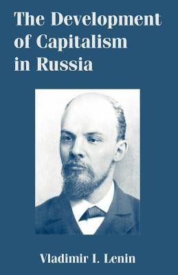 The Development of Capitalism in Russia by Lenin, Vladimir I.