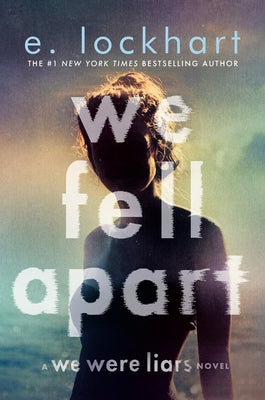 We Fell Apart: A We Were Liars Novel by Lockhart, E.