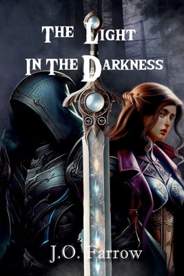 The Light in the Darkness by Farrow, J. O.