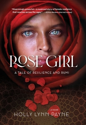 Rose Girl: A tale of resilience and Rumi by Payne, Holly Lynn