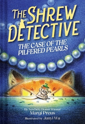 The Shrew Detective: The Case of the Pilfered Pearls (Shrew Detective #1): The Case of the Pilfered Pearls by Preus, Margi